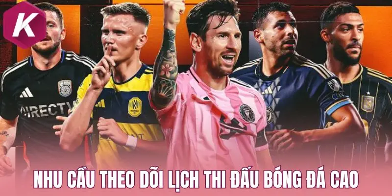 Nhu cầu theo dõi lịch thi đấu bóng đá cao