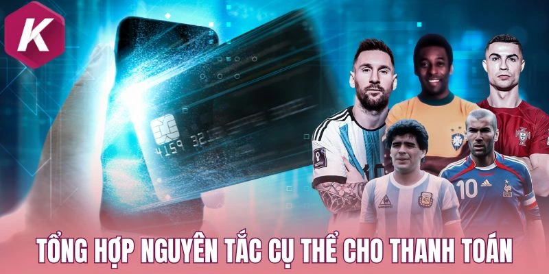 Tổng hợp nguyên tắc cụ thể cho thanh toán